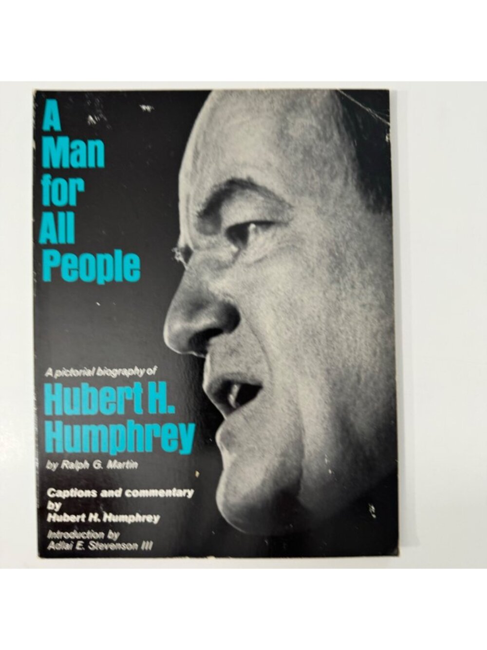 A Man For All People By Ralph G Martin Pictorial Biography Of Hubert H. Humphrey